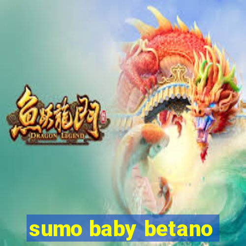 sumo baby betano